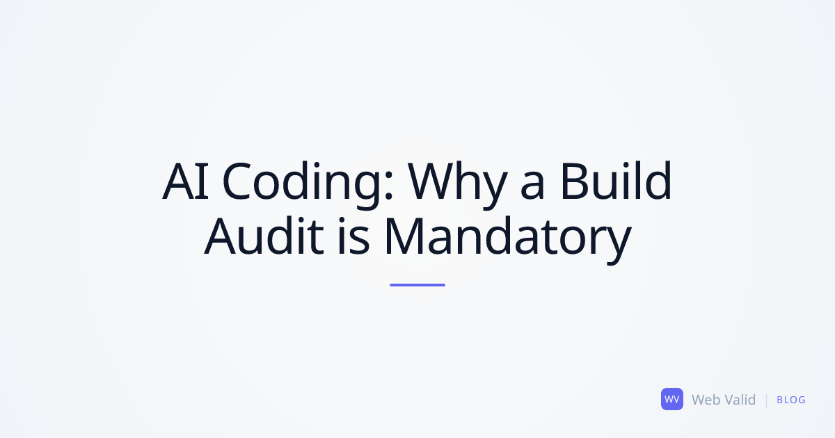 AI Coding and the Blind Spot: Why You Need a Build Audit