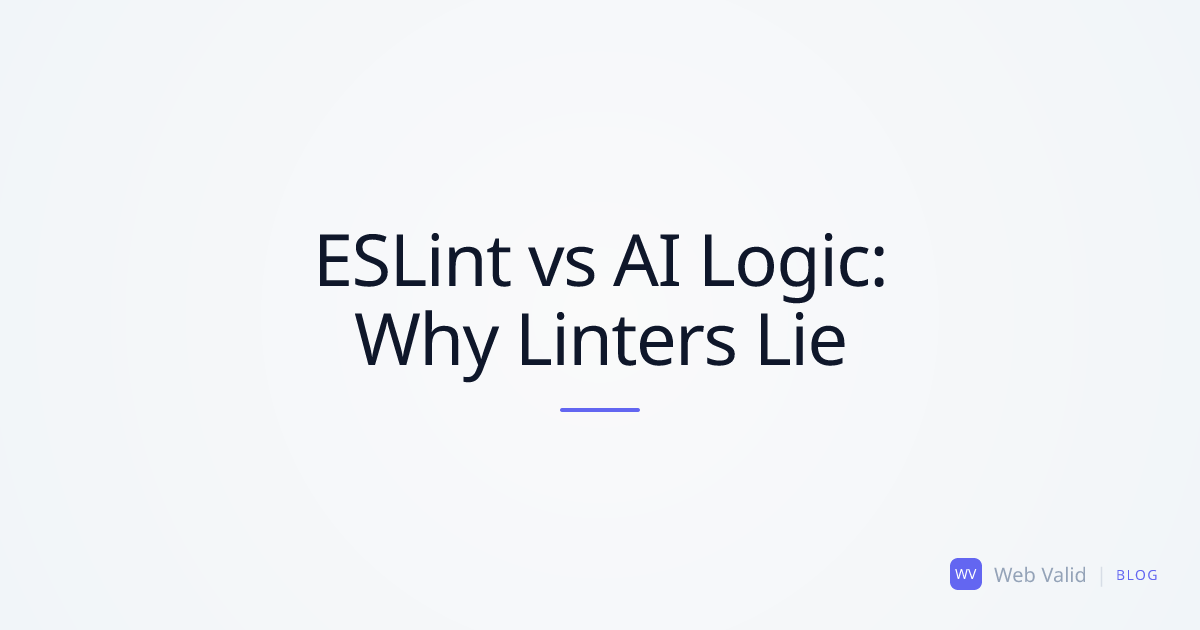 The Illusion of Clean Code: Why Linters (ESLint) Don't Save You from AI Logic Errors
