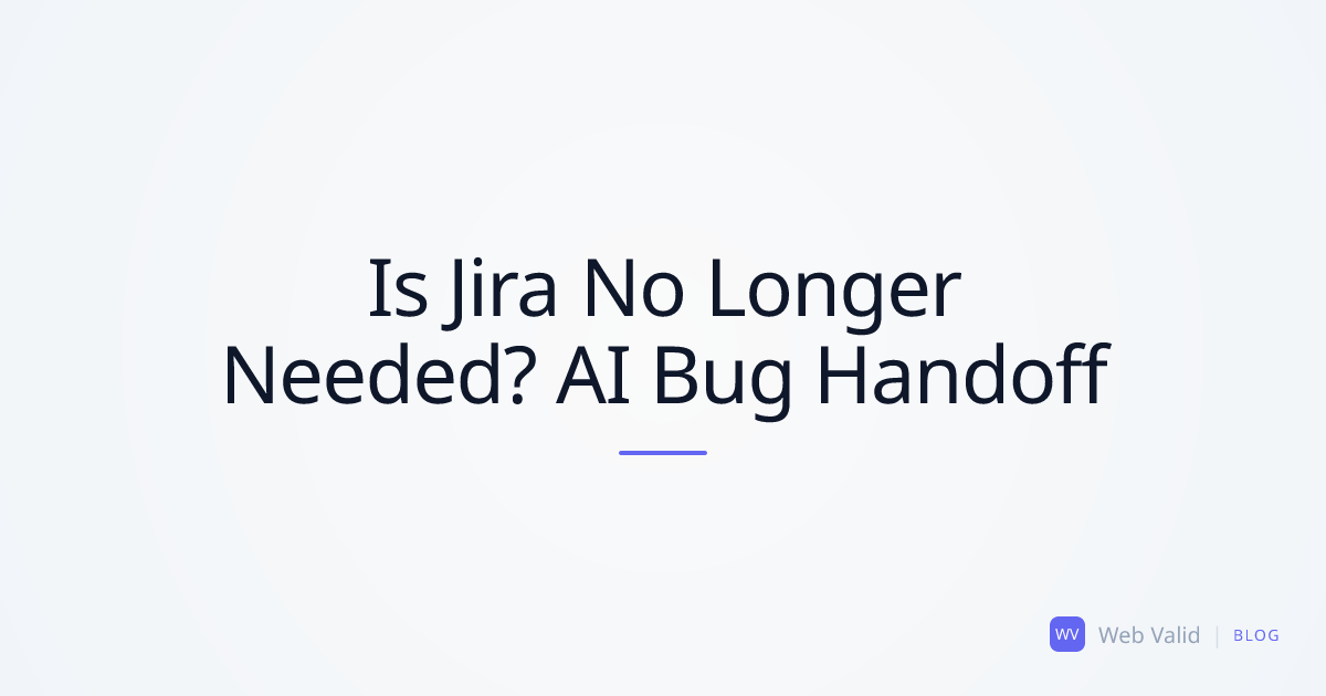 Is Jira No Longer Needed? How To Automate Bug Handoff to AI Developers