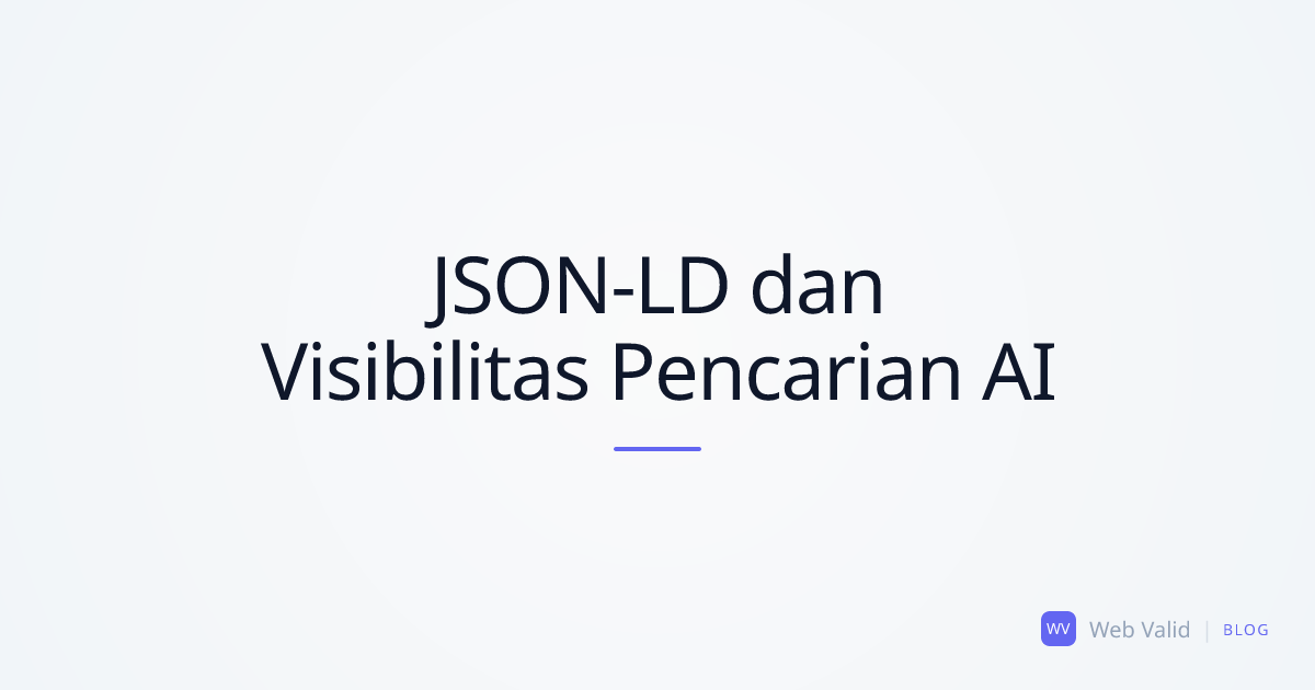 Tidak Terlihat dalam Pencarian: Bagaimana Kekurangan JSON-LD Mengurangi Visibilitas SERP Anda
