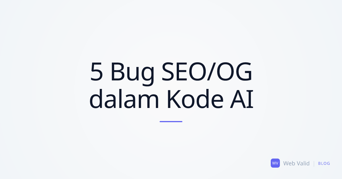 5 Bug SEO dan OpenGraph yang Harus Diperbaiki Setiap 'Vibe-Coder'