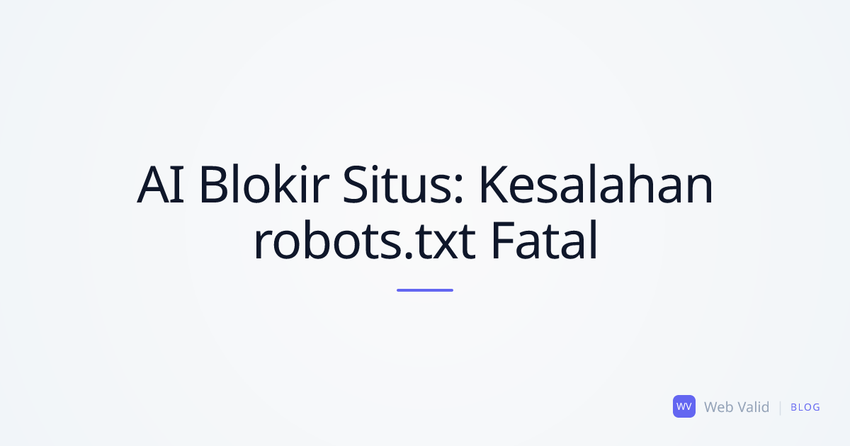 AI Memblokir Situs Anda: Top 5 Kesalahan Fatal robots.txt dalam Vibe Coding