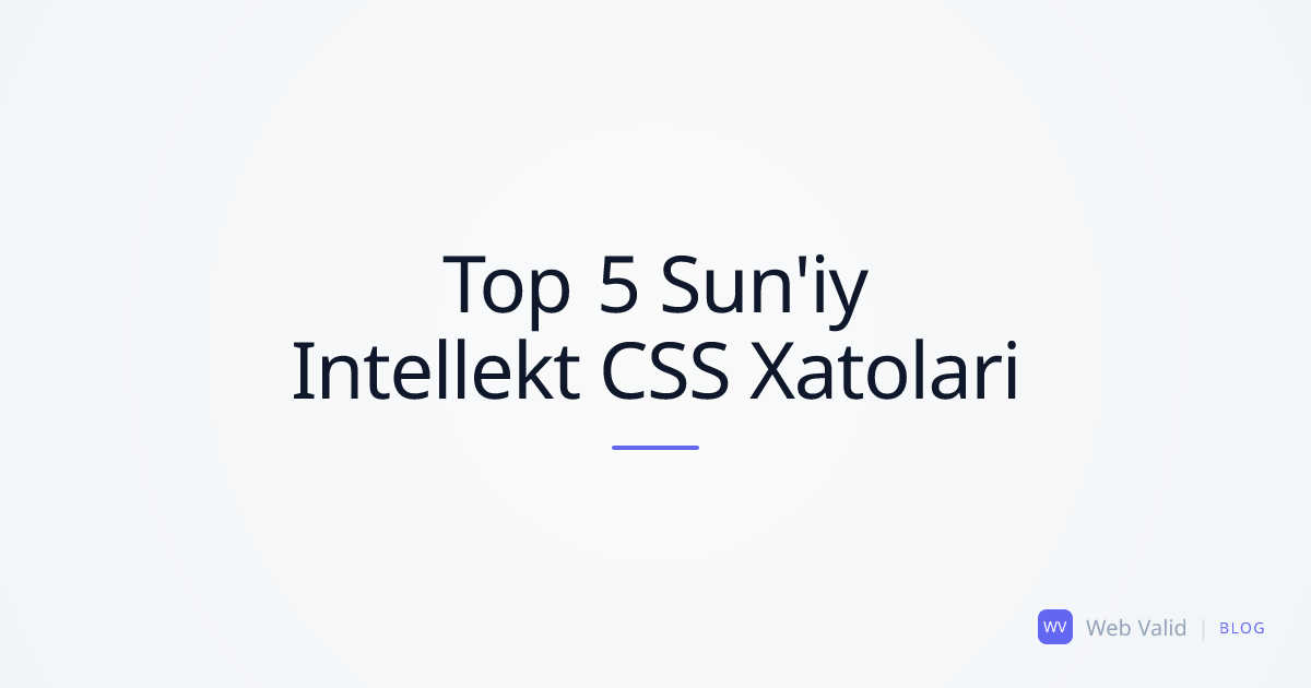 Uslub Qabristoni: Unumdorlikni o'ldiradigan Top 5 Sun'iy Intellekt CSS Xatolari