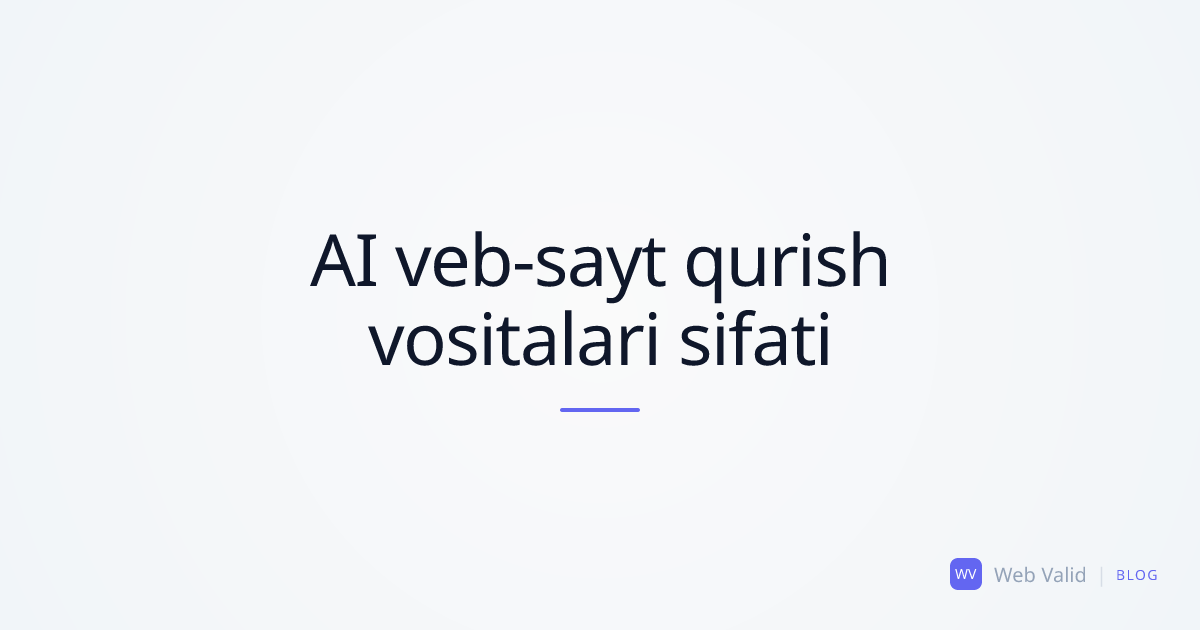 AI-First veb-saytlar: Nima uchun «2 daqiqada sayt» platformalari o'rtacha sifatni taqdim etadi