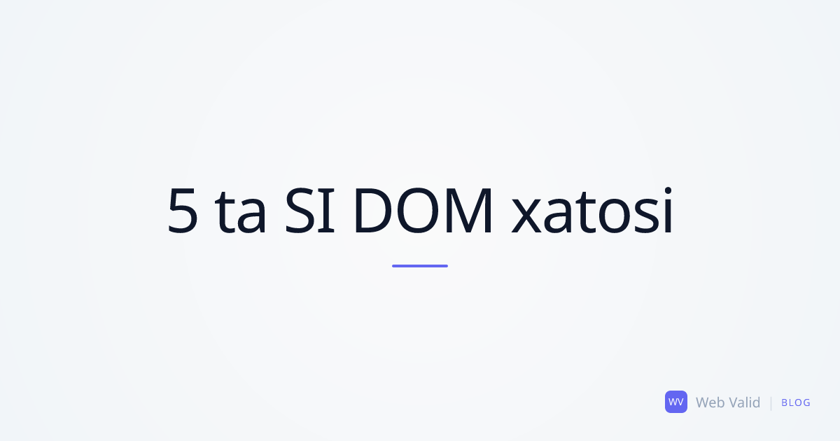 DOM Gallyutsinatsiyalari: Sun'iy Intellektdan 5 ta G'alati Strukturaviy Xatolik