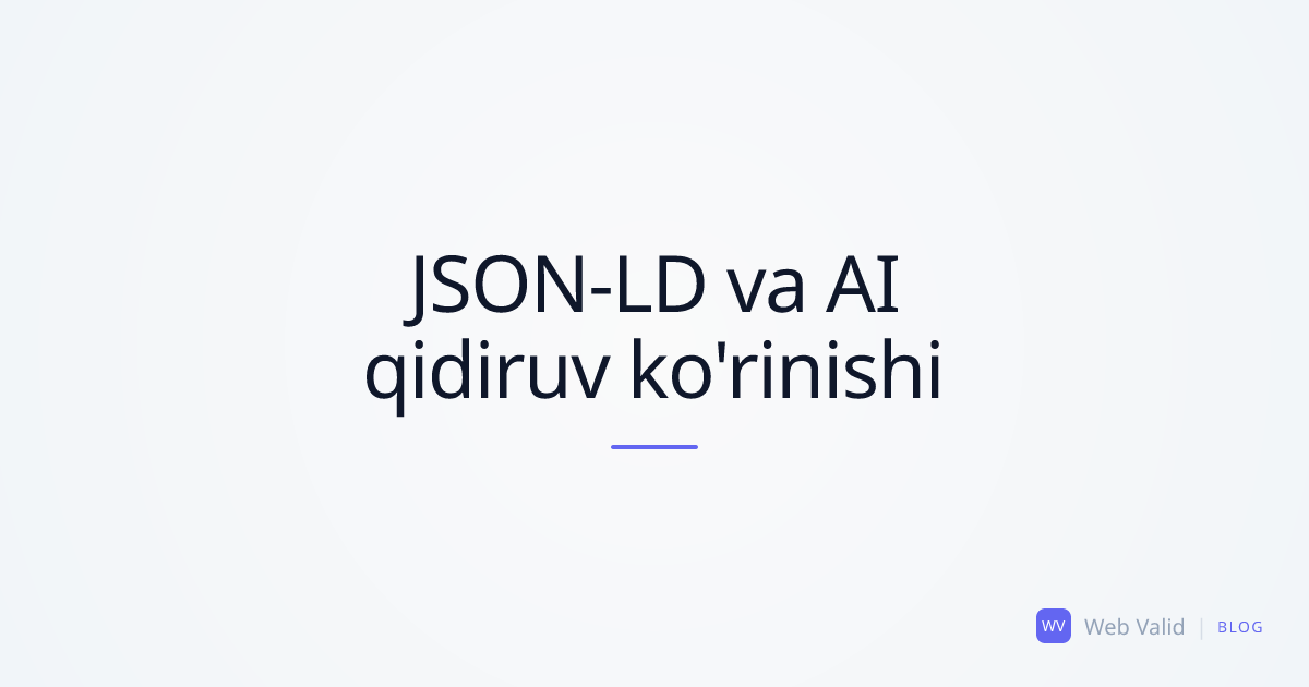 Qidiruv uchun ko'rinmas: JSON-LD yetishmasligi SERP ko'rinishini qanday kamaytiradi