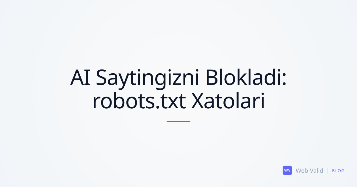 AI Saytingizni To'sib Qo'ydi: Vibe-Codingda robots.txt'ning Top-5 Fatal Xatosi